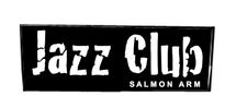 JAZZ CLUB SALMON ARM